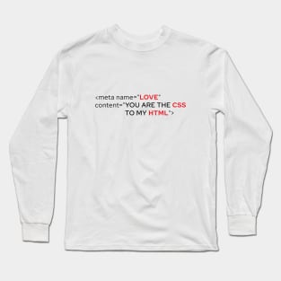 You Are The Css To My Html Long Sleeve T-Shirt